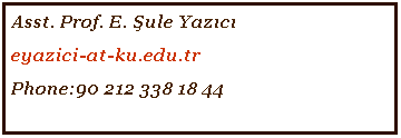 Text Box: Asst. Prof. E. ule Yazc
eyazici-at-ku.edu.tr
Phone:90 212 338 18 44

